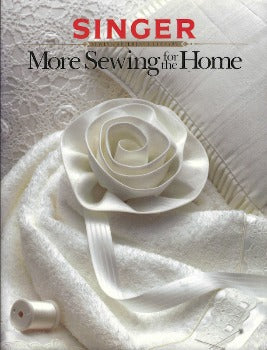 Singer More Sewing for the Home: Sewing Reference Library 1987 Demonstrates how to make curtains, drapes, duvet covers, dust skirts, padded headboards, shower curtains, and towel embellishments, and discusses useful materials and techniques. 