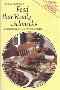 Food That Really Schmecks: Mennonite Country Cooking by Edna Staebler (1st Edition) 1968