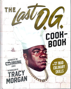 The Last O.G. Cookbook: How to Get Mad Culinary Skills by Tray Barker 2019