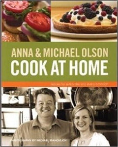 Anna and Michael Olson Cook at Home by Michael Olson, Anna Olson 2011
