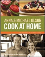 Anna and Michael Olson Cook at Home by Michael Olson, Anna Olson 2011