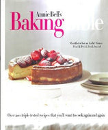Annie Bell's Baking Bible: Over 200 triple - tested recipes that you'll want to cook again and again by Annie Bell 2019