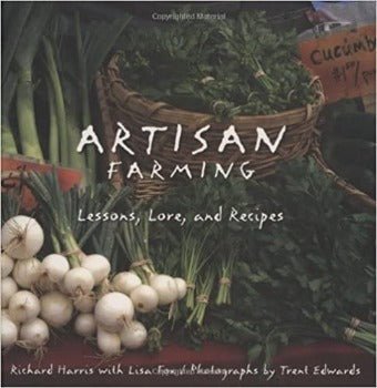 Artisan Farming: Lessons, Lore by Richard Harris, Lisa Fox 2007