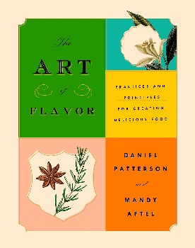 The Art of Flavor: Practices and Principles for Creating Delicious Food by Daniel Patterson, Mandy Aftel 2017