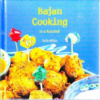 Bajan Cooking in a Nutshell by Sally Miller 2010