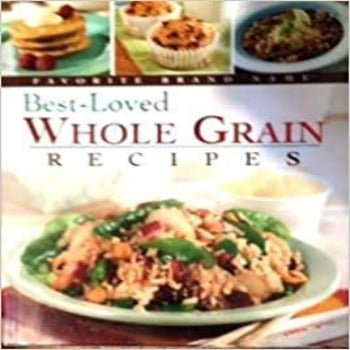 Best Loved Whole Grain Recipes by Publications International 2007