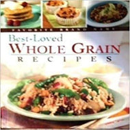 Best Loved Whole Grain Recipes by Publications International 2007