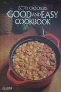 Betty Crocker's Good And Easy Cookbook by Betty Crocker Kitchens 1977