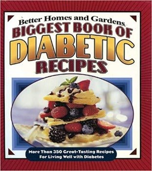 Biggest Book of Diabetic Recipes: More than 350 Great - Tasting Recipes for Living Well by Better Homes & Gardens 2006