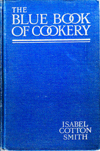 The Blue Book of Cookery & Manual of House by Isabel Cotton Smith 1926