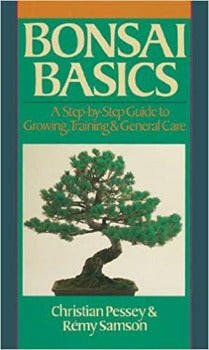 Bonsai Basics: A Step - by - Step Guide to Growing,Training & General Care by Christian Pessey 1993