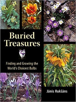 Buried Treasures: Finding and Growing the World's Choicest Bulbs by Janis Ruksans 2007