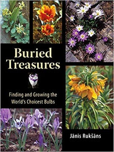 Buried Treasures: Finding and Growing the World's Choicest Bulbs by Janis Ruksans 2007