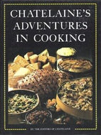 Chatelaine's Adventures in Cooking by editors of Chatelaine 1969