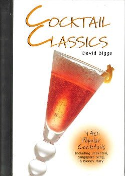 Cocktail Classics by David Biggs 2002