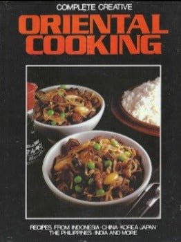 Complete Creative Oriental Cooking: Recipes from Indonesia, China, Korea, Japan by Beryl Frank 1981