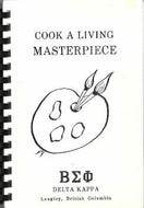 Cook a Living Masterpiece edited by Delta Kappa, Langley, British Columbia 1984