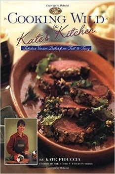 Cooking Wild in Kate's Kitchen: Fabulous Venison Dishes from Fast to Fancy by Kate Fiduccia 2001