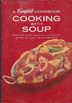Cooking with Soup: A Campbell Cookbook by Campbell Soup Company 1974