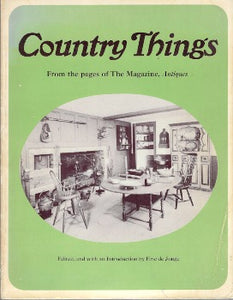 Country Things is a compendium of articles about collectable country items -Chairs, Chests & Cabinets, Country Interiors, Lamps, Luggage, Painted Objects, Paintings on Velvet, Pottery, Quilts & Coverlets, Shaker Furniture, Tinware & Iron and more. 