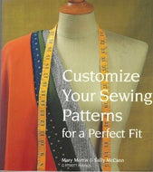 Customize Your Sewing Patterns for a Perfect Fit by Mary Morris, Sally McCann 2002