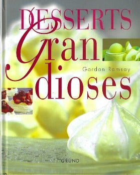 Desserts Grandioses (French edition) by Gordon Ramsay 2001