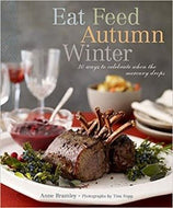 Eat Feed Autumn Winter: 30 Ways to Celebrate When the Mercury Drops by Anne Bramley 2008