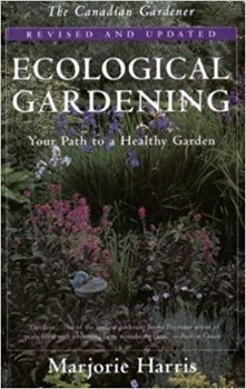 Ecological Gardening: Your Path to a Healthy Garden by Marjorie Harris 1996