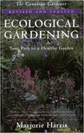Ecological Gardening: Your Path to a Healthy Garden by Marjorie Harris 1996