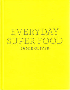Everyday Super Food by Jamie Oliver 2001
