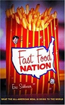 Fast Food Nation: The Dark Side of the All - American Meal by Eric Schlosser 2001