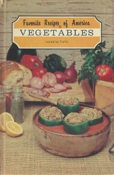 Favorite Recipes of America: Vegetables Including Fruits by Mary Anne Richards 1966