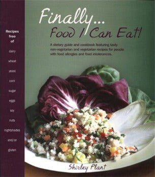 Finally Food I Can Eat: A Dietary Guide and Cookbook by Shirley Plant 2007