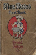 Five Roses Cook Book: A Guide to Good Cooking by Lake of Woods Milling 1915