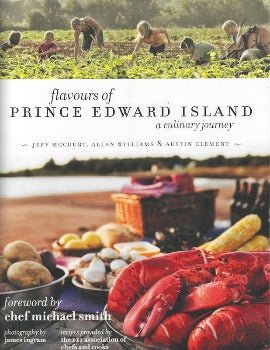 Flavours of Prince Edward Island: A Culinary Journey by Jeff Mccourt, Allan Williams 2011