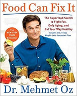 Food Can Fix It: The Superfood Switch to Fight Fat, Defy Aging, and Eat Your Way Healthy by Mehmet Oz 2017