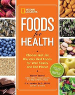Foods for Health: Choose and Use the Very Best Foods for Your Family and Our Planet by Barton Seaver 2014