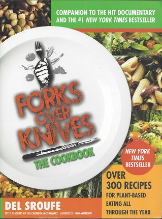 Forks over Knives: The Cookbook by Del Sroufe 2012