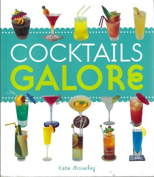  Cocktails Galore by Kate Moseley  So many cocktails...so little time! Go ahead; indulge in some exciting new cocktail creations. From the exotic to the sophisticated, these recipes will ensure you join the bartending elite of movers and shakers.