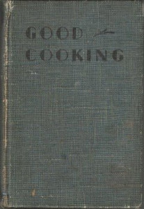 Good Cooking Made Easy and Economical by Marjorie Heseltine, Ula M. Dow 1936