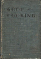 Good Cooking Made Easy and Economical by Marjorie Heseltine, Ula M. Dow 1936