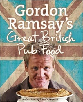 Gordon Ramsay’s Great British Pub Food by Gordon Ramsay, Mark Sargeant 2009