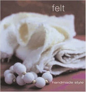 Handmade Style: Felt by India Flint, Toyoko Sugiwaka 2007
