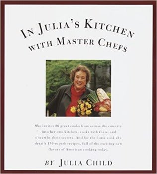 In Julia's Kitchen with Master Chefs by Julia Child 1995