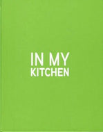 In My Kitchen: 100 Recipes and Discoveries for Passionate Cooks by Ted Allen 2012