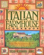 Italian Farmhouse Cookbook by Susan Herrmann Loomis 2000