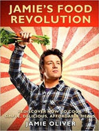 Jamie's Food Revolution: Rediscover How to Cook Simple, Delicious, Affordable Meals by Jamie Oliver 2009