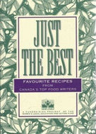 Just the Best: Favorite Recipes From Canada's Top Food Writers by Women's Legal Education and Action Fund 1992