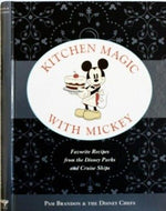 Kitchen Magic with Mickey: Favorite Recipes from the Disney Parks and Cruise Ships by Pam Brandon, Disney Chefs 2014