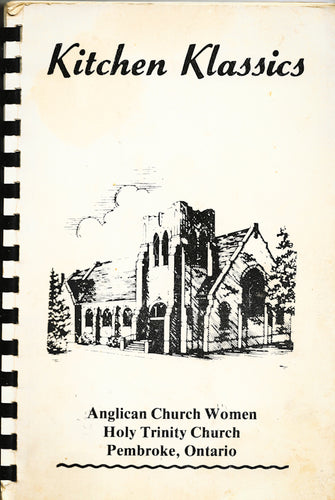 Kitchen Klassics by The Anglican Church Women, Holy Trinity Church, Pembroke Ontario 1967